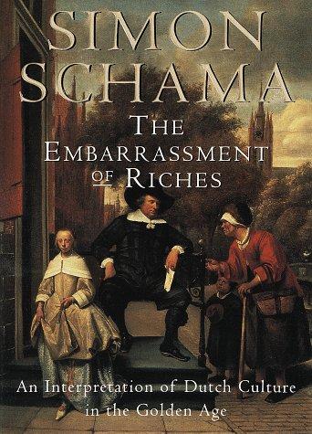 The Embarrassment of Riches — Simon Schama
